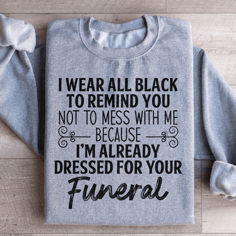 I Wear All Black Sweatshirt Sport Grey / S Peachy Sunday T-Shirt