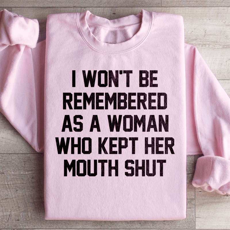 I Won't Be Remembered As A Woman Who Kept Her Mouth Shut Sweatshirt Light Pink / S Peachy Sunday T-Shirt