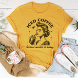 Iced Coffee Because Murder Is Wrong Tee Mustard / S Peachy Sunday T-Shirt