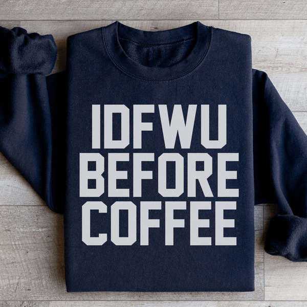 IDFWU Before Coffee Sweatshirt Black / S Peachy Sunday T-Shirt