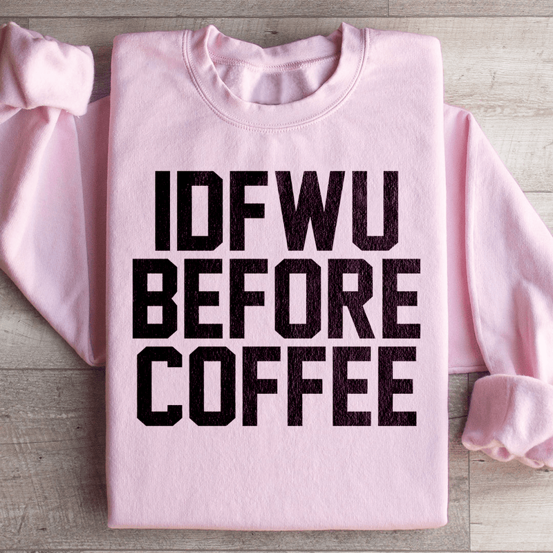 IDFWU Before Coffee Sweatshirt Light Pink / S Peachy Sunday T-Shirt