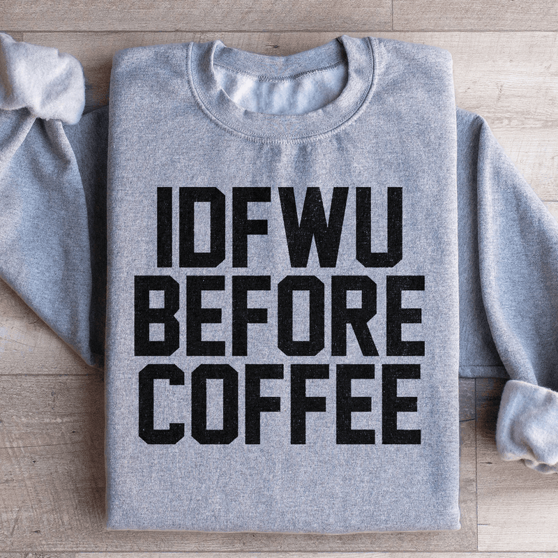 IDFWU Before Coffee Sweatshirt Sport Grey / S Peachy Sunday T-Shirt