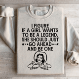 If A Girl Wants To Be A Legend Sweatshirt Sand / S Peachy Sunday T-Shirt