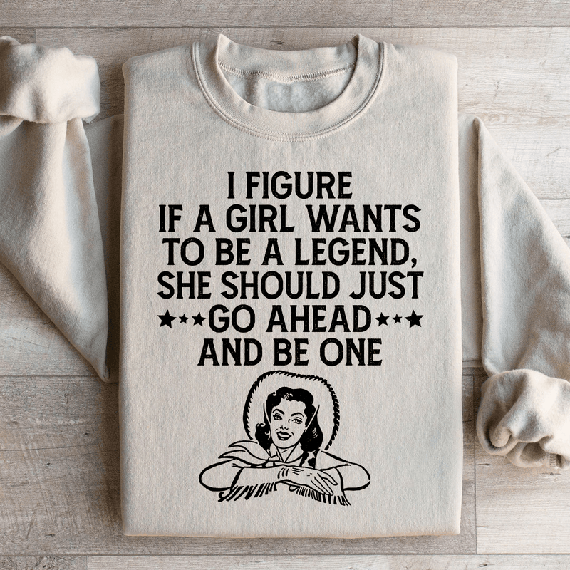 If A Girl Wants To Be A Legend Sweatshirt Sand / S Peachy Sunday T-Shirt