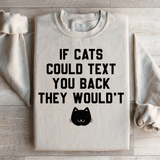 If Cats Could Text You Back Sweatshirt Sand / S Peachy Sunday T-Shirt