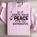 If It Costs Your Peace Is Too Damn Expensive Sweatshirt Light Pink / S Peachy Sunday T-Shirt