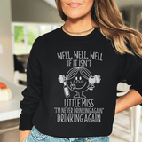 If It Isn't Little Miss I'm Never Drinking Again  Sweatshirt Black / S Peachy Sunday T-Shirt