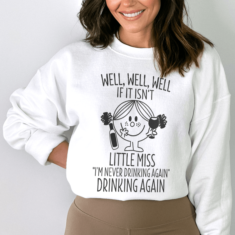 If It Isn't Little Miss I'm Never Drinking Again  Sweatshirt White / S Peachy Sunday T-Shirt