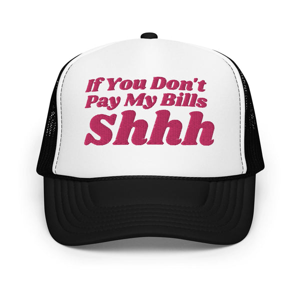 If You Don't Pay My Bills Shhh Trucker Hat Peachy Sunday T-Shirt