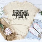 If You Have An Opinion About Me Raise Your Hand Tee Soft Cream / S Peachy Sunday T-Shirt