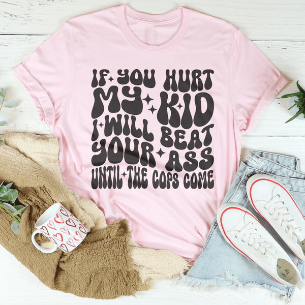 If You Hurt My Kid I Will Beat Tee Pink / S Peachy Sunday T-Shirt