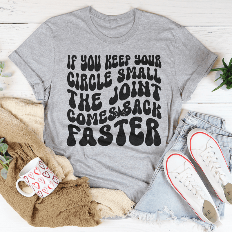 If You Keep Your Circle Small The Joint Comes Back Faster Tee Athletic Heather / S Peachy Sunday T-Shirt