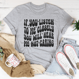 If You Listen To Me Closely You Will Hear Me Not Caring Tee Athletic Heather / S Peachy Sunday T-Shirt