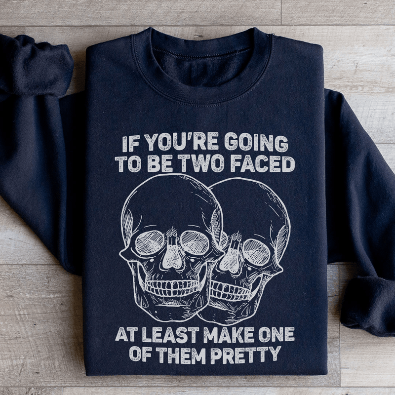 If You’re Going To Be Two Faced At Least Make One Of Them Pretty Sweatshirt Black / S Peachy Sunday T-Shirt