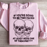 If You’re Going To Be Two Faced At Least Make One Of Them Pretty Sweatshirt Light Pink / S Peachy Sunday T-Shirt