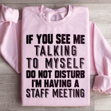 If You See Me Talking To Myself Do Not Disturb I'm Having A Staff Meeting Sweatshirt Light Pink / S Peachy Sunday T-Shirt