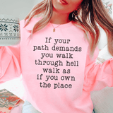 If Your Path Demands You Walk Through Hell Walk As Sweatshirt Light Pink / S Peachy Sunday T-Shirt