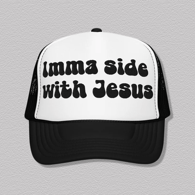 Imma Side With Jesus Trucker Hat Peachy Sunday T-Shirt