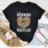 In The Morning I'm Making Waffles Tee Black Heather / S Peachy Sunday T-Shirt