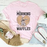 In The Morning I'm Making Waffles Tee Pink / S Peachy Sunday T-Shirt