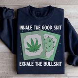 Inhale The Good Exhale The BS Sweatshirt Black / S Peachy Sunday T-Shirt