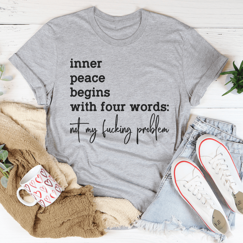 Inner Peace Begins With Four Words Not My F* Problem Tee Athletic Heather / S Peachy Sunday T-Shirt