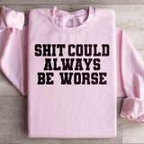 It Could Always Be Worse Sweatshirt Light Pink / S Peachy Sunday T-Shirt