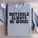 It Could Always Be Worse Sweatshirt Sport Grey / S Peachy Sunday T-Shirt