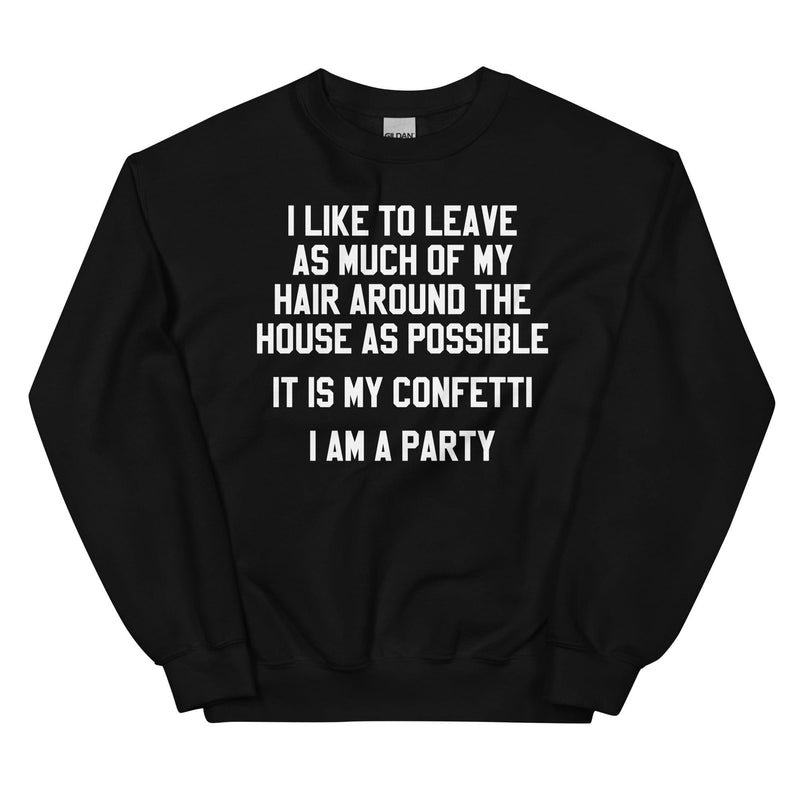 It Is My Confetti I Am A Party Sweatshirt Black / S Peachy Sunday T-Shirt