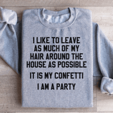 It Is My Confetti I Am A Party Sweatshirt Sport Grey / S Peachy Sunday T-Shirt