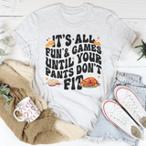 It's All Fun & Games Until Your Pants Don't Fit Tee White / S Peachy Sunday T-Shirt