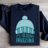 It's Freaking Freezing Sweatshirt Black / S Peachy Sunday T-Shirt