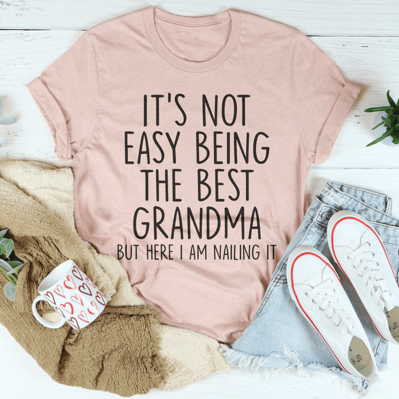 It's Not Easy Being The Best Grandma Tee Heather Prism Peach / S Peachy Sunday T-Shirt