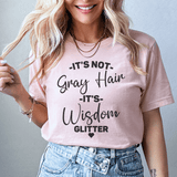 It's Not Gray Hair It's Wisdom Glitter Tee Heather Prism Peach / S Peachy Sunday T-Shirt