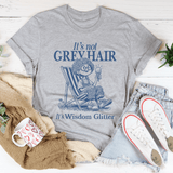 It's Not Grey Hair It's Wisdom Glitter Tee Athletic Heather / S Peachy Sunday T-Shirt