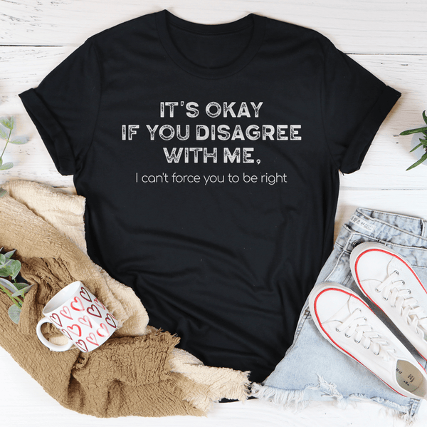 It's Ok If You Disagree With Me Tee Black Heather / S Peachy Sunday T-Shirt