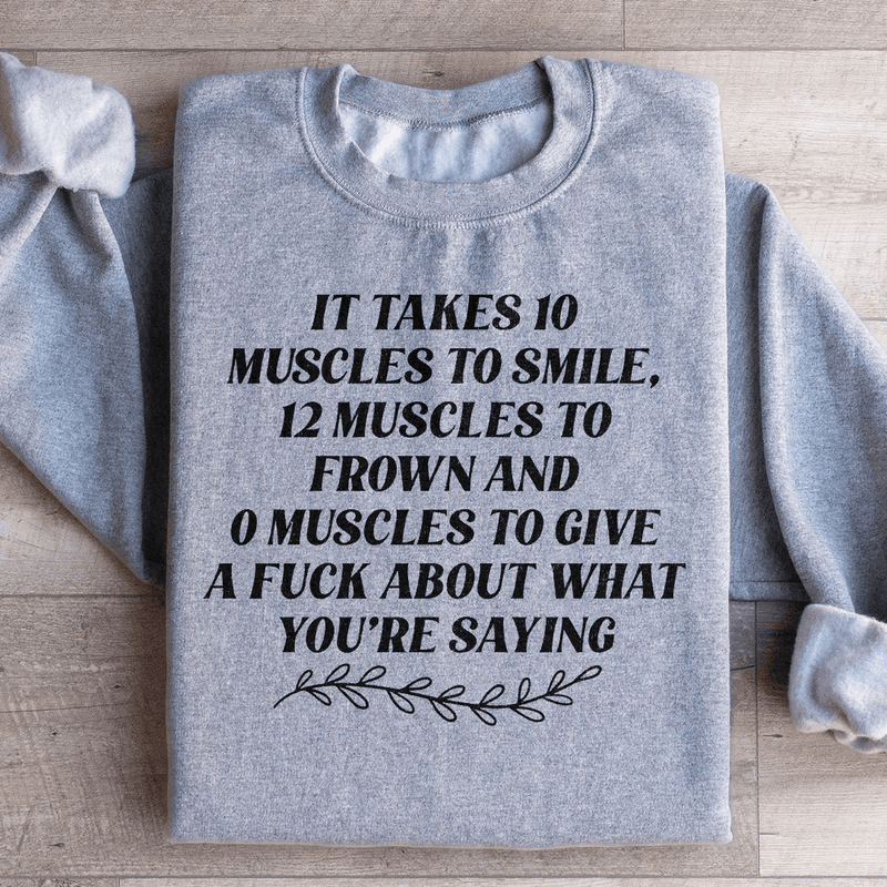 It Takes Ten Muscles To Smile Sweatshirt Peachy Sunday T-Shirt