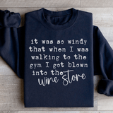 It Was So Windy That When I Was Walking To The Gym Sweatshirt Black / S Peachy Sunday T-Shirt