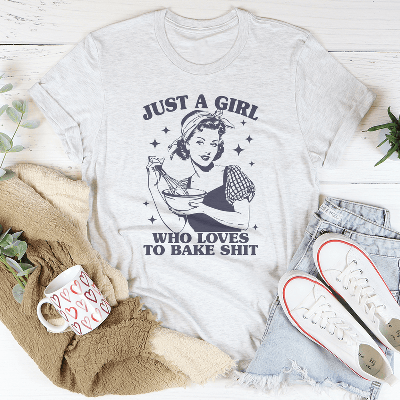 Just A Girl Who Loves To Bake Sh-t Tee Ash / S Peachy Sunday T-Shirt