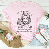 Just A Little FYI I Am Out Of The Meds That Makes Me Like You Tee Pink / S Peachy Sunday T-Shirt