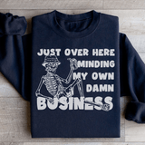 Just Over Here Minding My Own Damn Business Sweatshirt Black / S Peachy Sunday T-Shirt