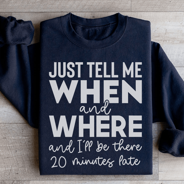 Just Tell Me When And Where Sweatshirt Black / S Peachy Sunday T-Shirt