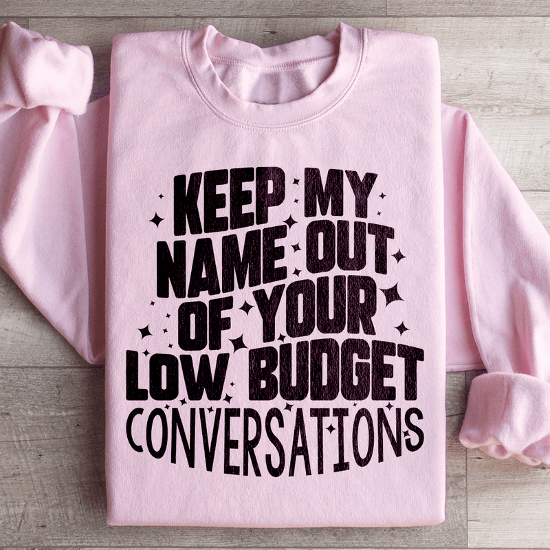 Keep My Name Out Of Your Low Budget Conversations Sweatshirt Light Pink / S Peachy Sunday T-Shirt