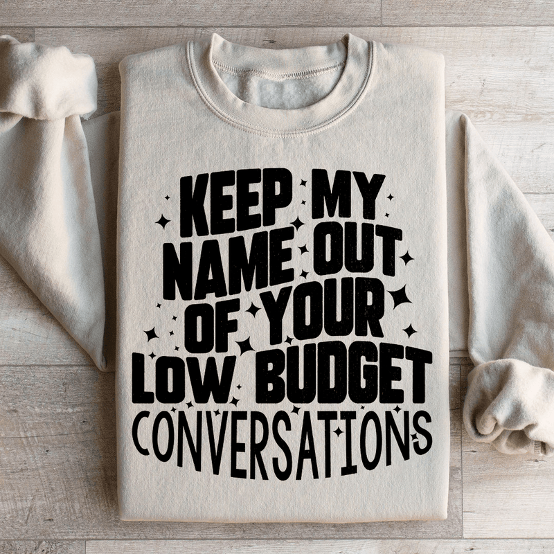 Keep My Name Out Of Your Low Budget Conversations Sweatshirt Sand / S Peachy Sunday T-Shirt