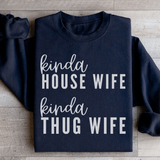 Kinda House Wife Kinda Thug Wife Sweatshirt Black / S Peachy Sunday T-Shirt