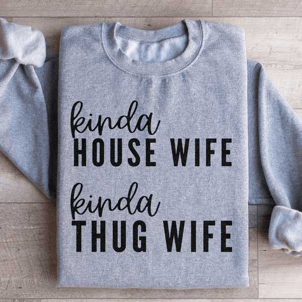 Kinda House Wife Kinda Thug Wife Sweatshirt Sport Grey / S Peachy Sunday T-Shirt