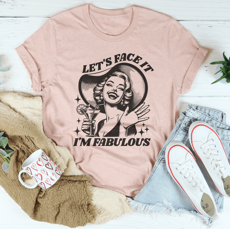 Let's Face It I'm Fabulous Tee Heather Prism Peach / S Peachy Sunday T-Shirt