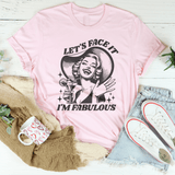 Let's Face It I'm Fabulous Tee Pink / S Peachy Sunday T-Shirt