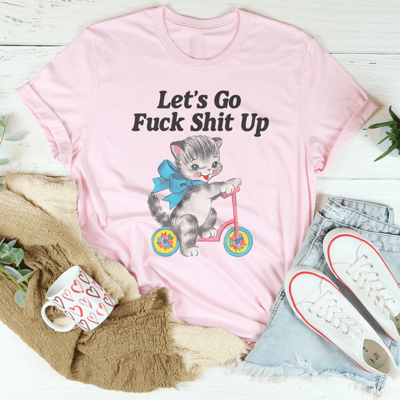 Let’s Go F* Shit Up Tee Peachy Sunday T-Shirt