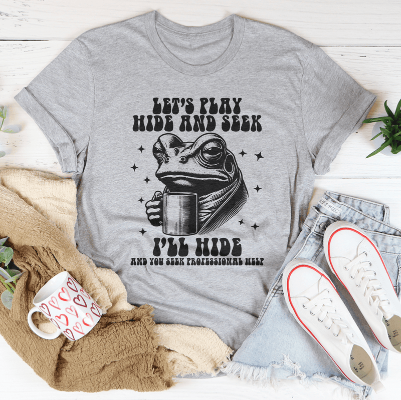 Let's Play Hide And Seek I'll Hide And You Seek Professional Help Tee Athletic Heather / S Peachy Sunday T-Shirt